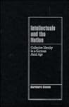Intellectuals and the Nation: Collective Identity in a German Axial Age (Cambridge Cultural Social Studies)