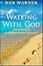 Walking With God by Rob Warner