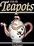 Collectible Teapots: A Reference and Price Guide