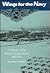 Wings for the Navy by William F. Trimble