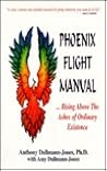 The Phoenix Flight Manual: Rising Above the Ashes of Ordinary Existence