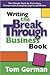 Writing the Breakthrough Business Book: The Ultimate Guide for Consultants, Entrepreneurs, Executives, Experts, and Writers
