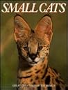Small Cats (Great Creatures of the World) Small Cats (Great Creatures of the World)