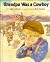 Grandpa Was a Cowboy by Silky Sullivan Grandpa Was a Cowboy by Silky Sullivan