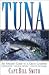 Tuna: An Angler's Guide to a Great Gamefish