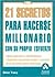 Los 21 secretos para hacerse millonario: Cómo conseguir la independencia financiera (Spanish Edition)