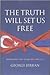 The Truth Will Set Us Free:...