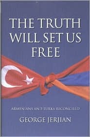 The Truth Will Set Us Free: Armenians and Turks Reconciled (Hardcover)