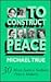 To Construct Peace by Michael True