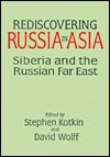 Rediscovering Russia in Asia: Siberia and the Russian Far East (Hardcover)