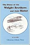 The Story of the Wright Brothers and Their Sister by Lois Mills