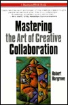Mastering the Art of Creative Collaboration (Businessweek Books)