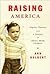 Raising America by Ann Hulbert