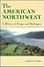 The American Northwest: A H...