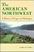 The American Northwest by Gordon B. Dodds