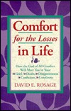 Comfort for the Losses in Life: How the God of All Comfort Will Meet You in Your Grief, Doubt, Disappointment, Confusion, Loneliness (Paperback)