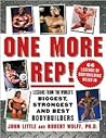 One More Rep!: Lessons from the World's Biggest, Strongest, and Best Bodybuilders