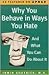Why You Behave in Ways You Hate: And What You Can Do About It
