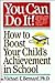 You Can Do It: How to Boost Your Child's Achievement in School