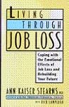 LIVING THROUGH JOB LOSS: Coping with the Emotional Effects of Job Loss and Rebuilding Your Future