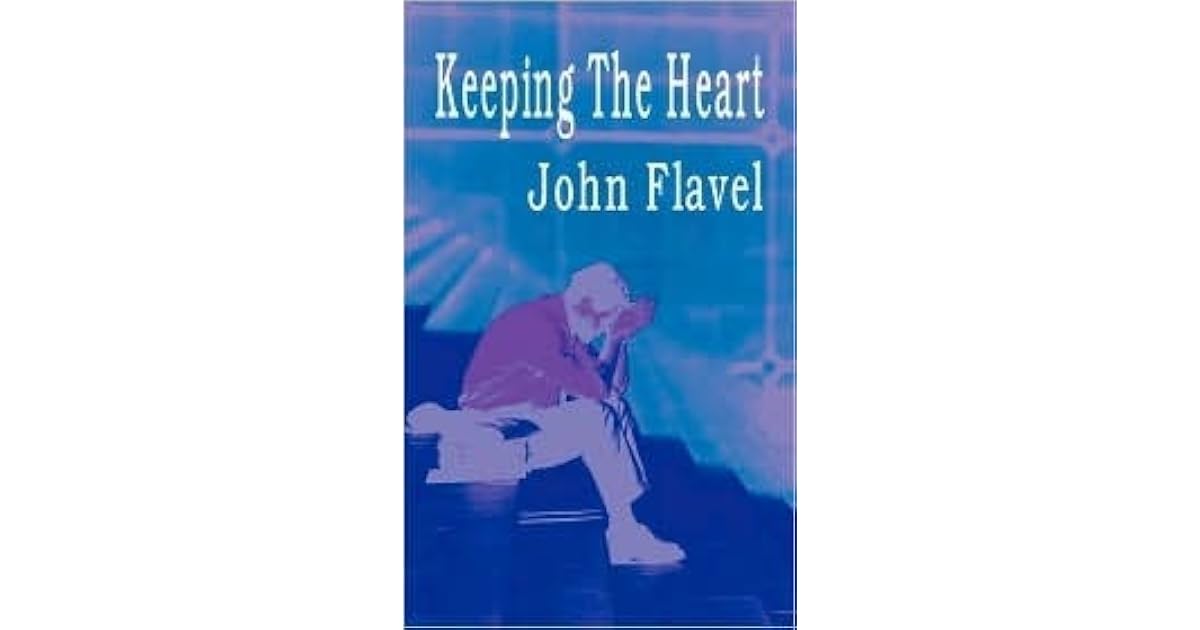 Keeping the Heart by John Flavel
