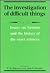 The Investigation of Difficult Things: Essays on Newton and the History of the Exact Sciences in Honour of D. T. Whiteside