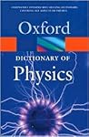 A Dictionary of Physics (Oxford Quick Reference)