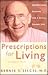 Prescriptions for Living: Inspirational Lessons for a Joyful, Loving Life