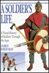 A Soldier's Life: A Visual History of Soldiers Through the Ages (Hardcover)