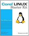 Corel LINUX OS Starter Kit: The Official Guide (CD-ROM included)