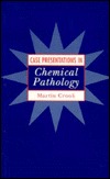 Case Presentations in Chemical Pathology (Paperback)