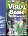 The Visual Guide to Visual Basic for Windows: The Illustrated, Plain-English Encyclopedia to the Windows Programming Language : Version 3.0 (Ventana) The Visual Guide to Visual Basic for Windows: The Illustrated, Plain-English Encyclopedia to the Windows Programming Language : Version 3.0 (Ventana)