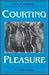 Courting Pleasure: A Collec...