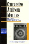 Comparative American Identities: Race, Sex and Nationality in the Modern Text (Essays of the English Institute)