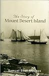Story of Mount Desert Island by Samuel Eliot Morison