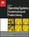A Guide to Operating Systems: Troubleshooting and Problem Solving (Paperback)