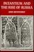 Byzantium and the Rise of R...