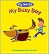 My Busy Day (My World) My Busy Day (My World)
