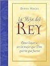 LA Hija Del Rey: Como Convertirte En LA Mujer Que Dios Diseno Al Crearte (Spanish Edition)