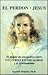 El Perdon y Jesus: El Punto de Encuentro Entre Un Curso En Milagros y El Cristianismo
