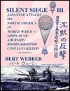 Silent Siege III: Japanese Attacks on North America in World War II : Ships Sunk, Air Raids, Bombs Dropped, Civilians Killed : Documentary (Paperback)