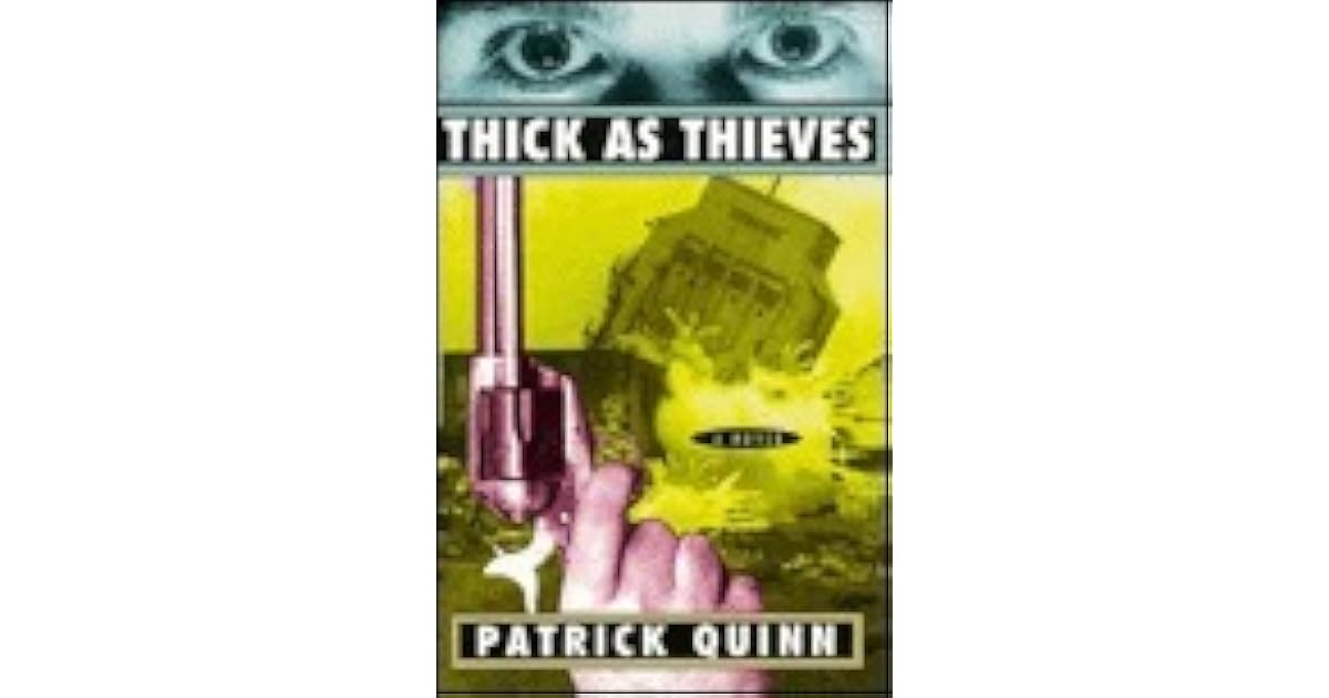Thick As Thieves By Patrick Quinn
