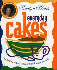 Bevelyn Blair's Everyday Cakes: The Ultimate Workday, Weekend, and Special Occasion Cake Book (Hardcover)