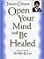 OPEN YOUR MIND & BE HEALED by Johnnie Colemon