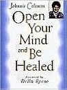OPEN YOUR MIND & BE HEALED