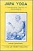 Japa Yoga A Comprehensive Treatise on Mantra-Sastra by Sivananda Saraswati