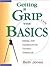Getting a Grip on the Basics : Building a Firm Foundation for the Victorious Christian Life