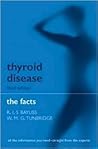 Thyroid Disease: The Facts (The ^AFacts Series)