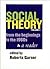 Social Theory, Volume I: From the Beginnings to the 1960s