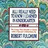 All I Really Need to Know I Learned in Kindergarten by Robert Fulghum